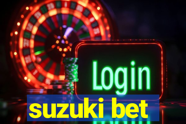 suzuki bet